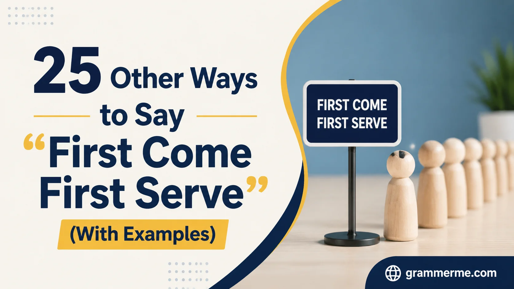 Other Ways to Say “First Come First Serve”