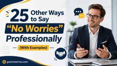 Other Ways to Say "No Worries" Professionally