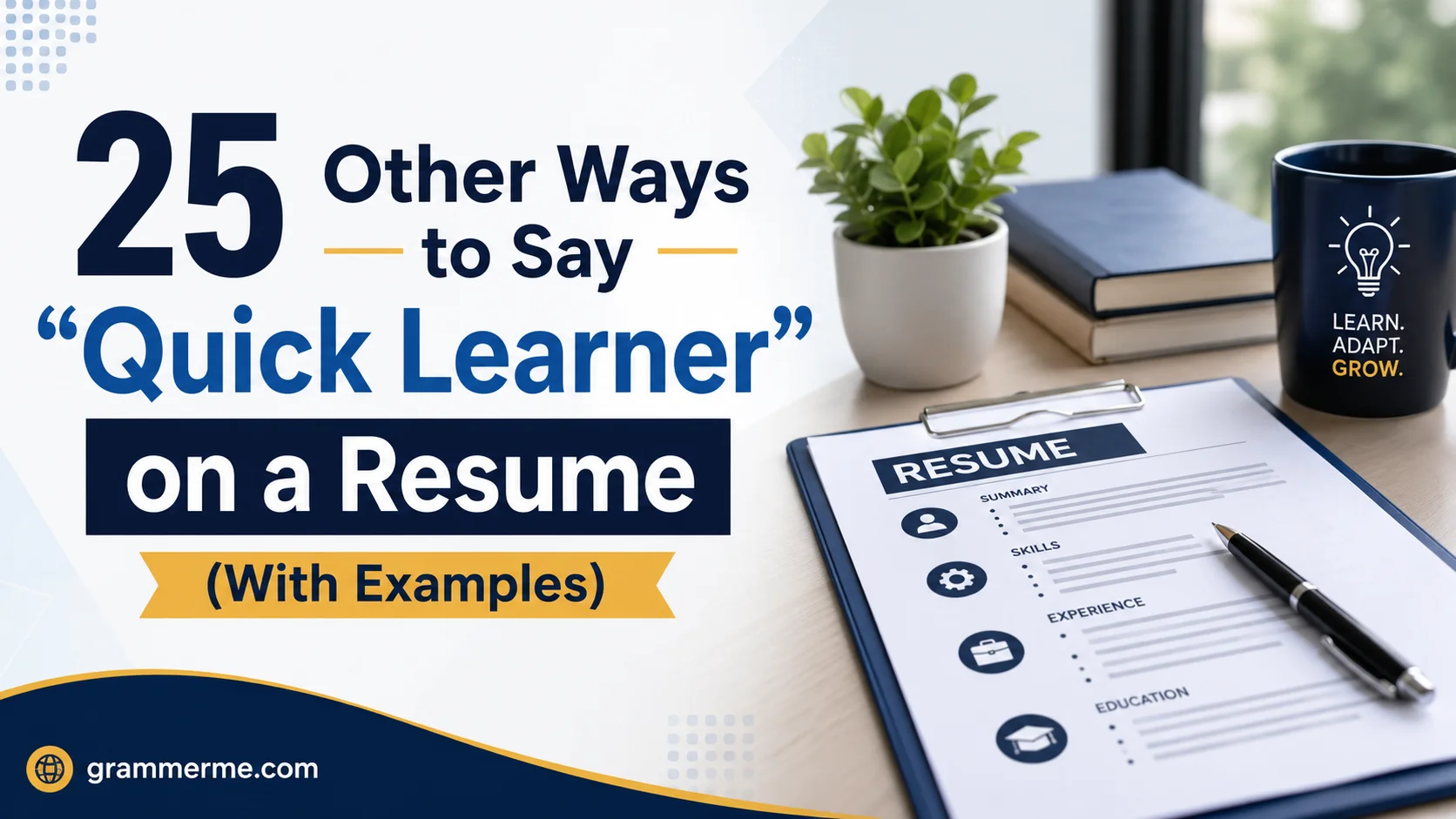 Other Ways to Say “Quick Learner” on a Resume