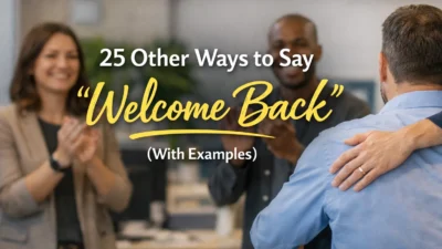 Other Ways to Say “Welcome Back”