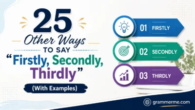 Other Ways to Say “Firstly, Secondly, Thirdly”