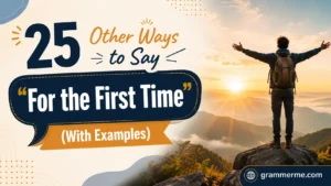 Other Ways to Say "For the First Time"