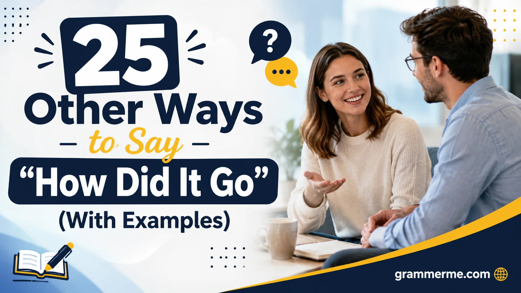 Other Ways to Say "How Did It Go"