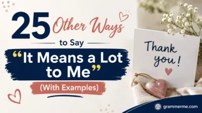 Other Ways to Say “It Means a Lot to Me”