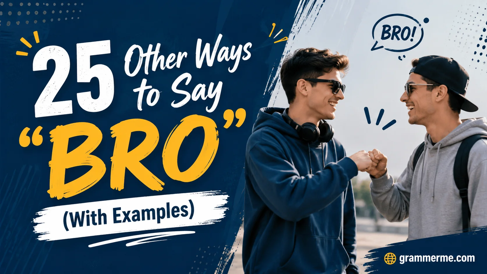 Other Ways to Say “Bro” (With Examples)