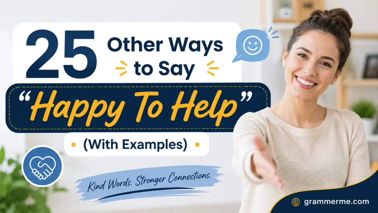 Other Ways to Say "Happy To Help"