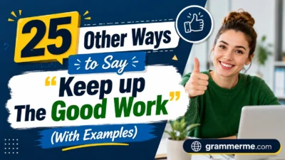 Other Ways to Say “Keep up The Good Work”
