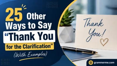 Other Ways to Say "Thank You for the Clarification"
